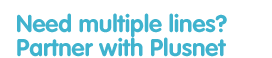 Need multiple lines? Partner with Plusnet